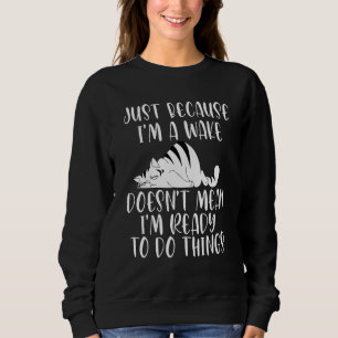 Sweatshirt ce n'est pas parce que je suis éveillé qu'il est p