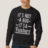 Sweatshirt Ce N'Est Pas Un Bug Son Programmateur De Fonctionn (Devant)