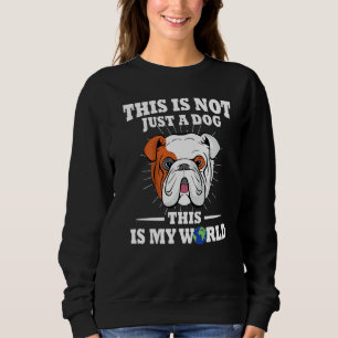 Sweatshirt Ce N'Est Pas Un Chien C'Est Mon Monde English Bull