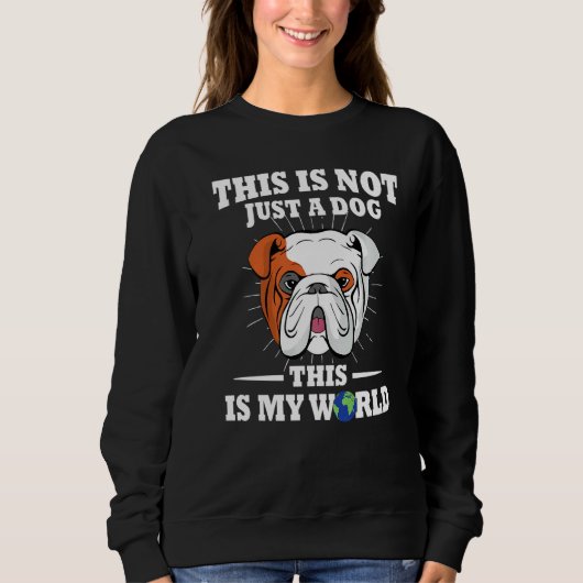 Sweatshirt Ce N'Est Pas Un Chien C'Est Mon Monde English Bull (Devant)