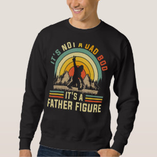 Sweatshirt Ce N'Est Pas Un Papa A Bod C'Est Un Père Figure Pa