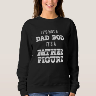Sweatshirt Ce N'Est Pas Un Père Qui A Bod C'Est Un Père Figur
