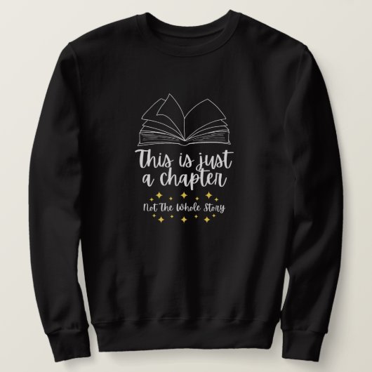 Sweatshirt Ce n'est qu'un chapitre et non l'histoire entière (Design devant)