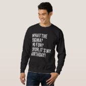Sweatshirt Ce que la Sigma Pas Amusant Bruh C'est mon Anniver (Devant entier)