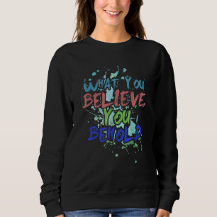 Sweatshirt Ce que vous croyez vous voici - Drôle et motivatio