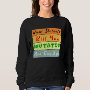 Sweatshirt Ce Qui Ne Tue Pas Vous Mutates Et Essaie De Nouvea