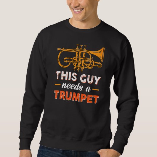Sweatshirt Ce Type A Besoin D'Une Trompette (Devant)
