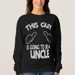 Sweatshirt Ce Type Va Être Un Oncle