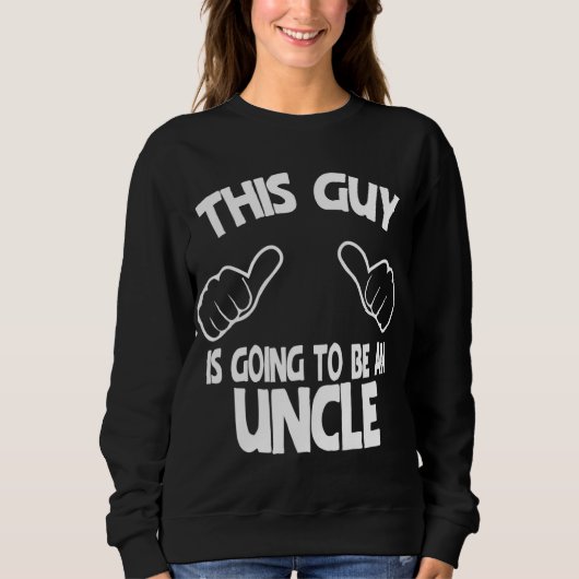 Sweatshirt Ce Type Va Être Un Oncle (Devant)