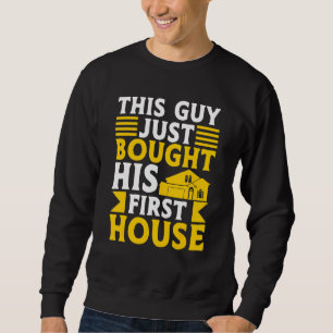 Sweatshirt Ce Type Vient D'Acheter Sa Première Maison Nouvell
