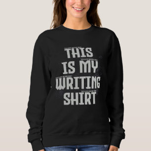 Sweatshirt Ceci est Mon Écriture Auteurs & Poètes pour Écriva