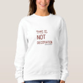 SWEATSHIRT CECI EST UNE DÉCORATION (Devant)