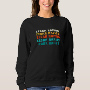 Sweatshirt Cedar Rapids Iowa Vintage Ia Retro Collection Amer