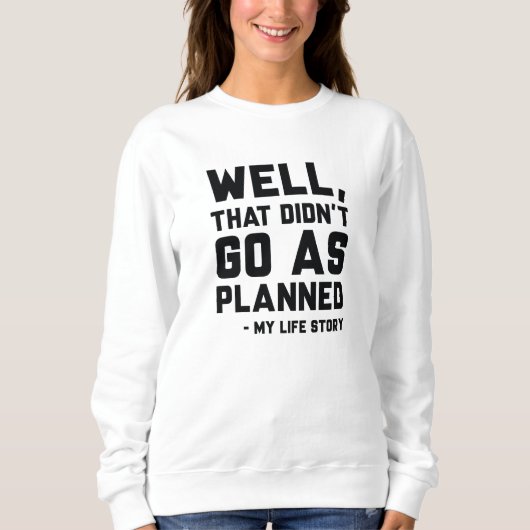 Sweatshirt Cela n’a pas fonctionné comme prévu (Devant)