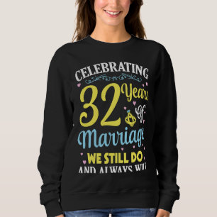 Sweatshirt Célébrer 32 Ans De Mariage Nous Le Faisons Encore