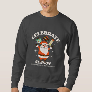 Sweatshirt Célébrez La Saison Avec Une Raison Festive Sans Re