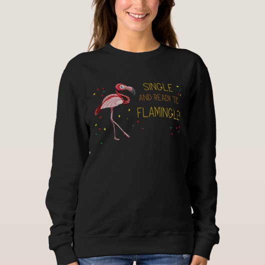 Sweatshirt Célibataire et prêt à flamingle Flamant rose (Devant)