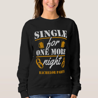 Sweatshirt Célibataire pour une nuit de plus   Bière de soiré