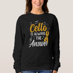 Sweatshirt Cello Est Toujours La Réponse Cellist Musicien Jou