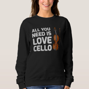 Sweatshirt Cello Music Tout Ce Dont Vous Avez Besoin Est Love