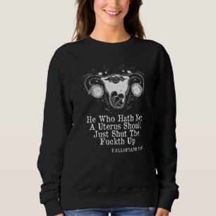 Sweatshirt Celui Qui N'A Pas D'Utérus Devrait Simplement Stfu