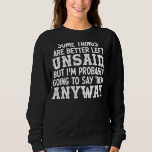 Sweatshirt Certaines Choses Sont Mieux Laissées Indites Drôle