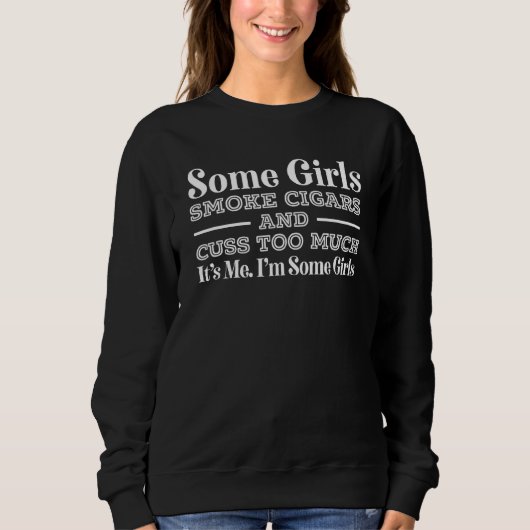 Sweatshirt Certaines filles Fumer des cigares et des cafés Tr (Devant)