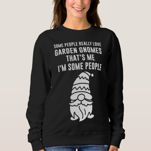 Sweatshirt certaines personnes aiment vraiment jardin gnomes  (Devant)