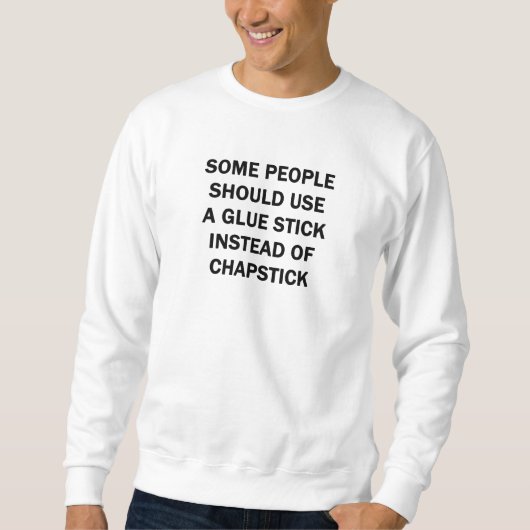 Sweatshirt Certaines personnes devraient utiliser un bâton de (Devant)