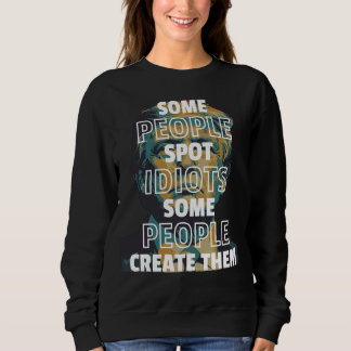 Sweatshirt Certaines Personnes Repèrent Des Idiots, D'Autres 