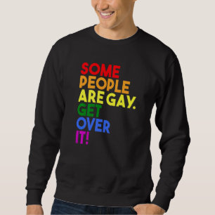 Sweatshirt Certaines Personnes Sont Gay Get Over It Fierté Dr