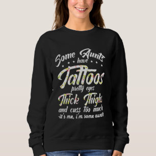 Sweatshirt Certaines Tantes Ont Des Tatouages De Jolies Yeux 
