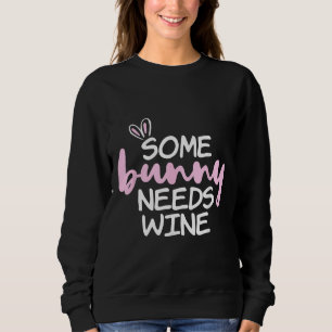 Sweatshirt Certains Lapins Ont Besoin De Vin Cute Lapin De Pâ