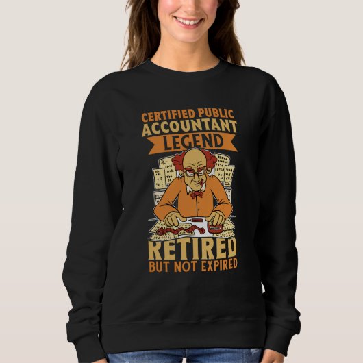 Sweatshirt Certified Public Accountant Legend Retired But Not (Devant)