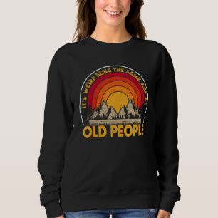 Sweatshirt C'est bizarre d'avoir le même âge que les vieilles