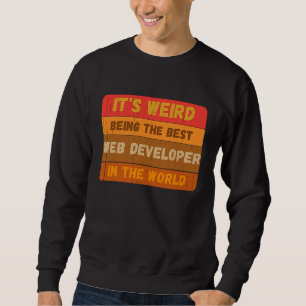 Sweatshirt C'est bizarre d'être le meilleur développeur Web d