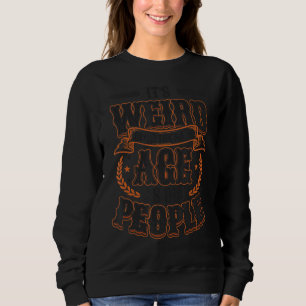 Sweatshirt C'est bizarre d'être le même âge que les personnes
