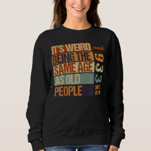 Sweatshirt C'est bizarre d'être le même âge que les personnes