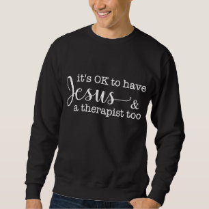 Sweatshirt C'est bon d'avoir Jésus et un thérapeute aussi