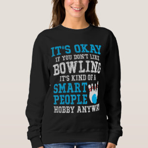 Sweatshirt C'Est Bon Si Vous N'Aimez Pas Bowling C'Est Un Sma
