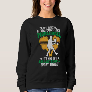 Sweatshirt C'est bon si vous n'aimez pas Pickleball Player Pa