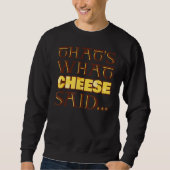 Sweatshirt C'est ce que Cheese a dit (Devant)