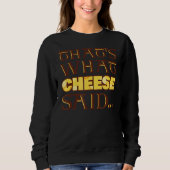Sweatshirt C'est ce que Cheese a dit (Devant)