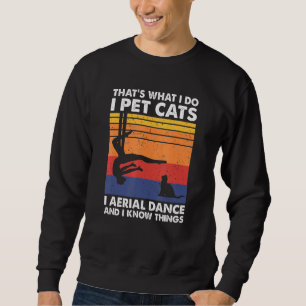 Sweatshirt C'Est Ce Que Je Fais Je Pet Chats Je Danse Aérienn