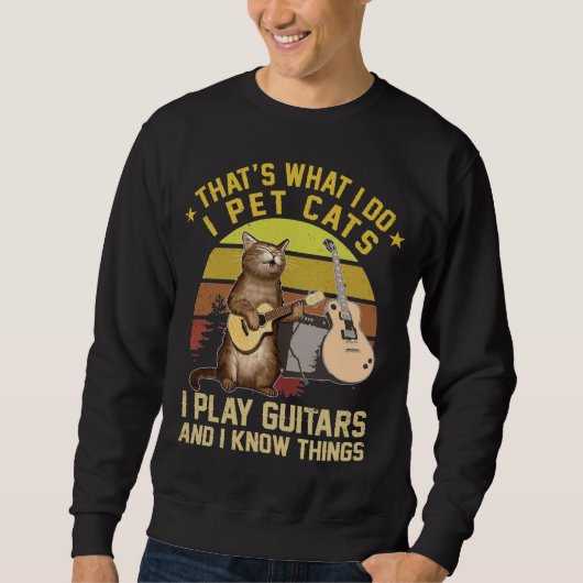 Sweatshirt C'est ce que je fais Je Pet Chats Je Joue Guitares (Devant)