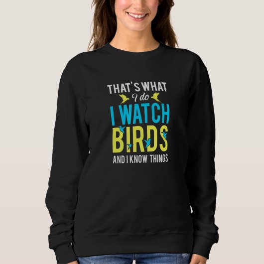 Sweatshirt C'Est Ce Que Je Fais Je Regarde Oiseaux Oiseaux Ho (Devant)