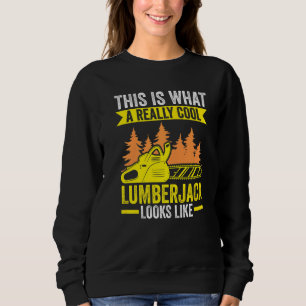Sweatshirt C'Est Ce Qu'Est Vraiment Cool Lunberjack Scie