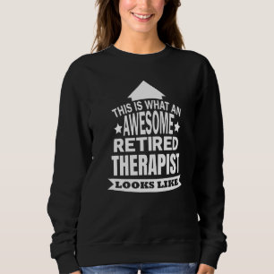 Sweatshirt C'Est Ce Qu'Un Thérapeute À La Retraite Semble Gén