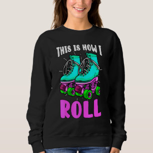 Sweatshirt C'Est Comme Ça Que Je Roule Retro Roller Patins Ol