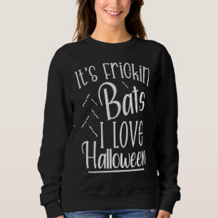 Sweatshirt C'est des chauves-souris putain J'adore Halloween 